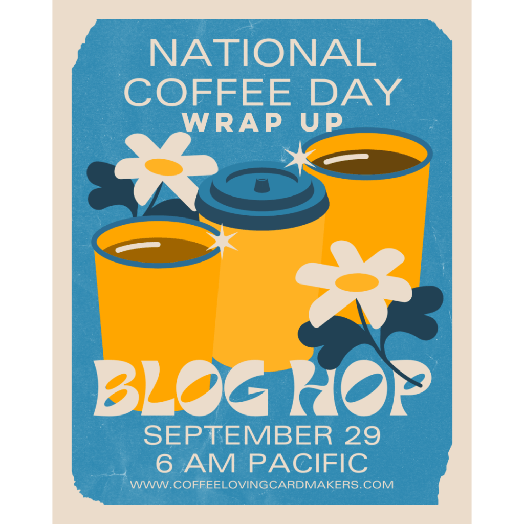 Wrap Up for the National Coffee Day&nbsp;Hop