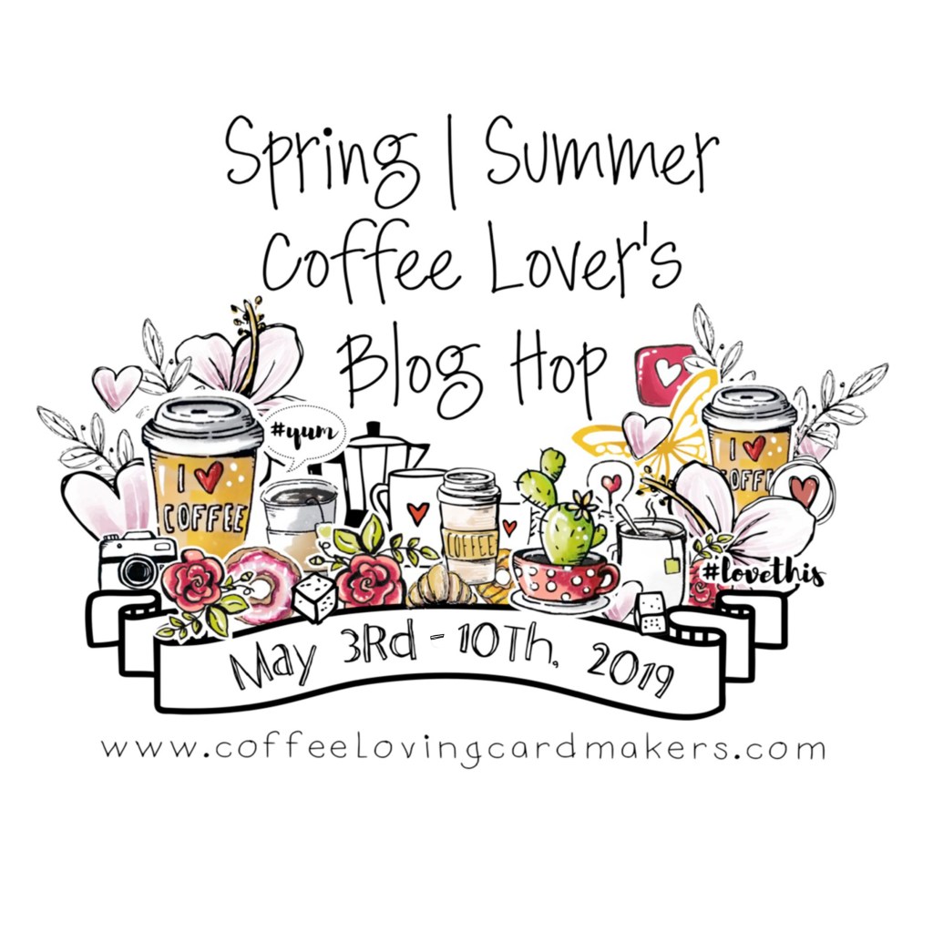 2019 Spring   |   Summer Coffee Lovers Blog&nbsp;Hop!