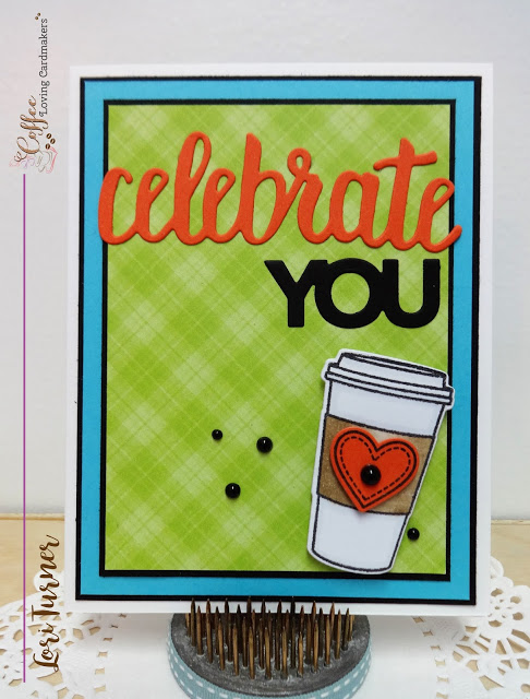 Caffeinated Creativity with Lori – Celebrate&nbsp;YOU!