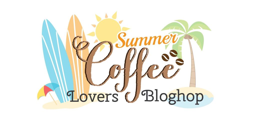 Get Ready for the Summer Coffee Lovers Blog&nbsp;Hop!!
