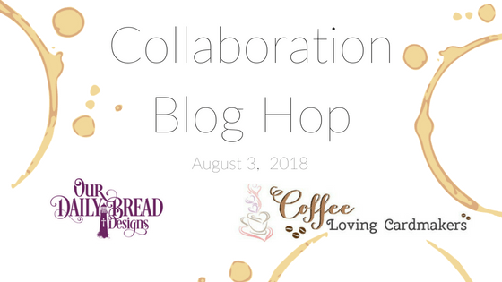 Coffee Loving Cardmakers + Our Daily Bread Designs Collaboration Blog&nbsp;Hop!