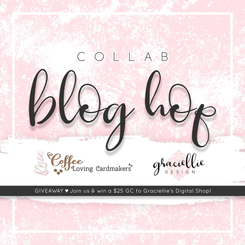 Coffee Loving Cardmakers + Graciellie Design Collaboration&nbsp;Hop!