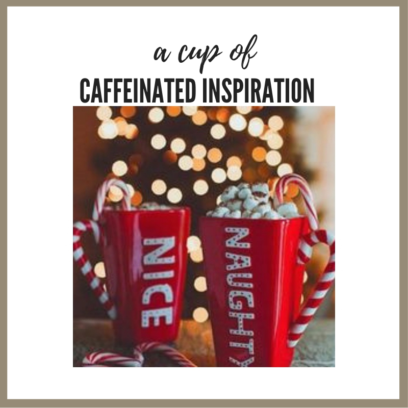 Cup of Inspiration – Naughty or&nbsp;Nice?