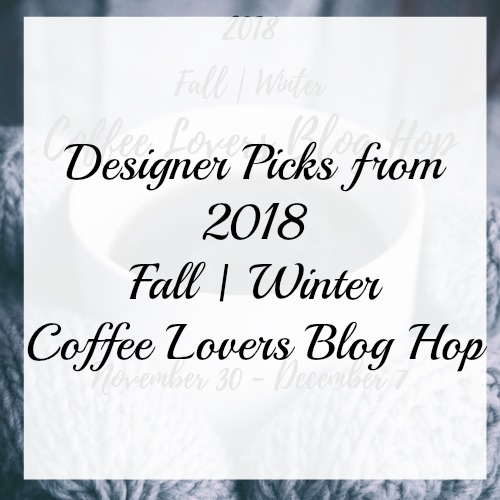 It’s around the corner…the Fall | Winter Coffee Lovers Blog Hop + a look back at 2018 and a&nbsp;GIVEAWAY!