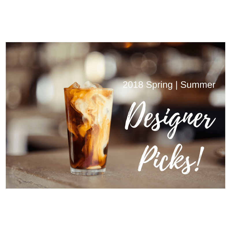 2018 Spring | Summer Hop Designer&nbsp;Picks!