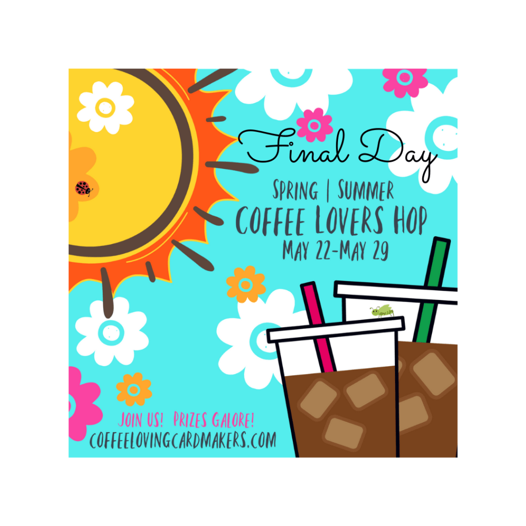 Final day of the 2020 Spring | Summer Coffee Lovers Blog&nbsp;Hop!