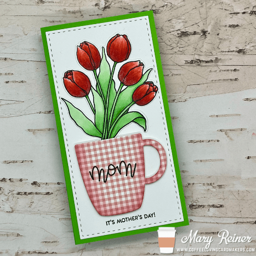 Coffee Break Monday with Mary : It’s Almost Mother’s&nbsp;Day