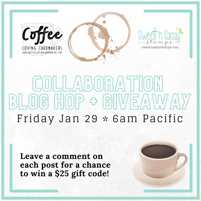 Sweet ‘n Sassy Stamp + Coffee Loving Cardmakers Collaboration&nbsp;Hop!