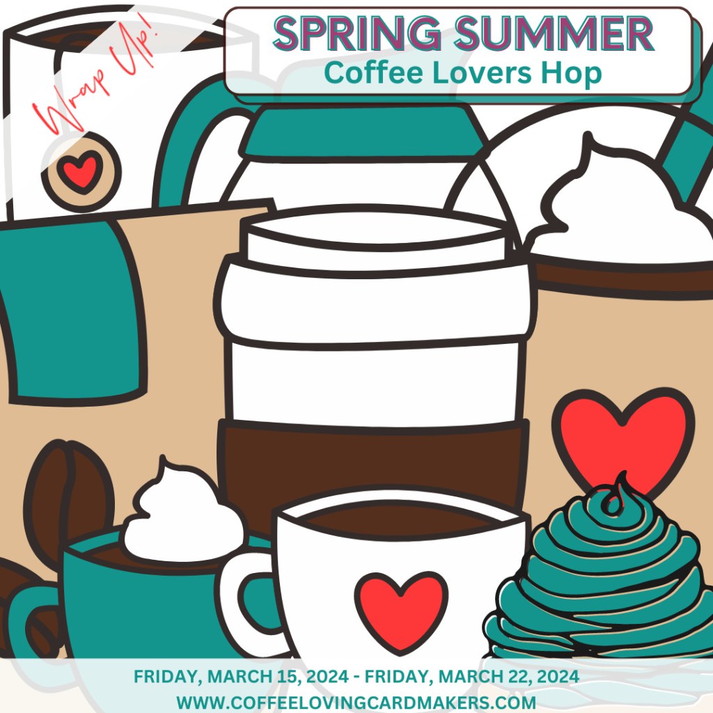 2024 Spring Summer Coffee Lovers Blog Hop Wrap&nbsp;Up!