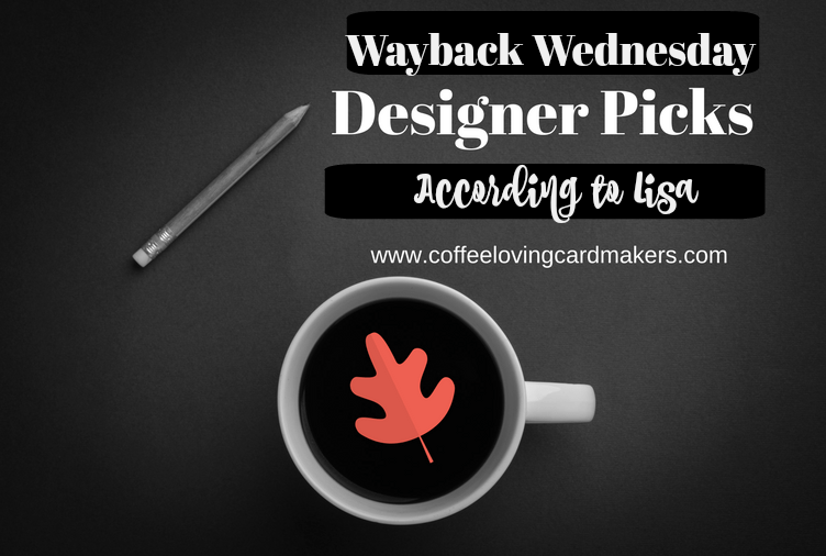 Way Back Wednesday-Some DT&nbsp;Faves