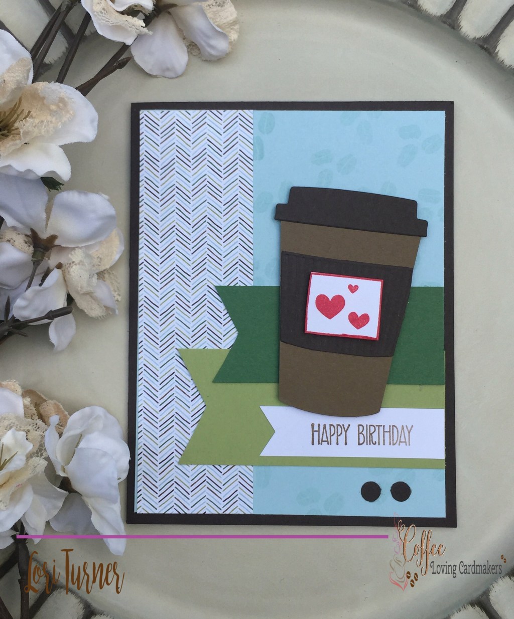 Caffeinated Creativity with Lori – Birthday&nbsp;Coffee!