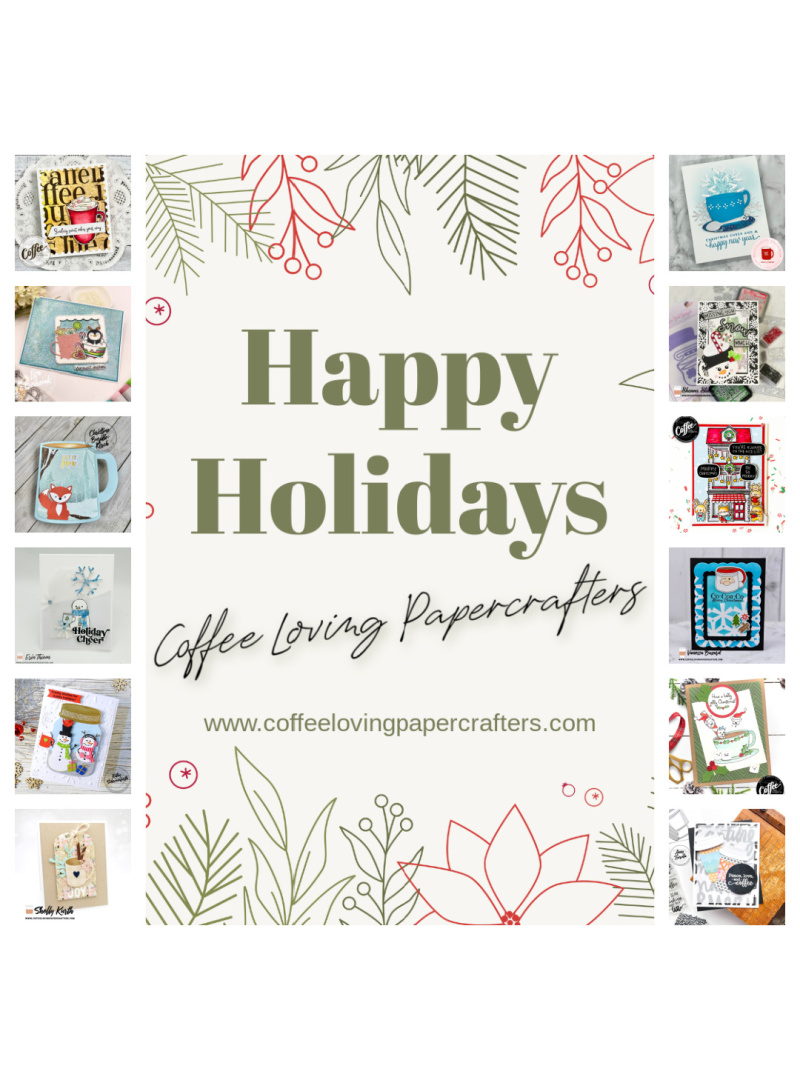 Happy Holidays from the Coffee Loving Papercrafters&nbsp;Team!