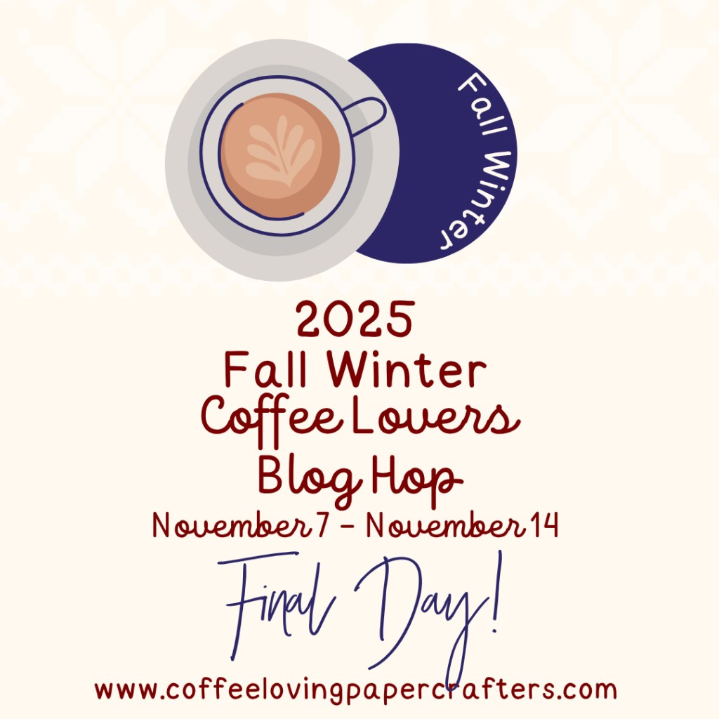 Final Day of the Fall Winter Coffee Lover blog&nbsp;hop!