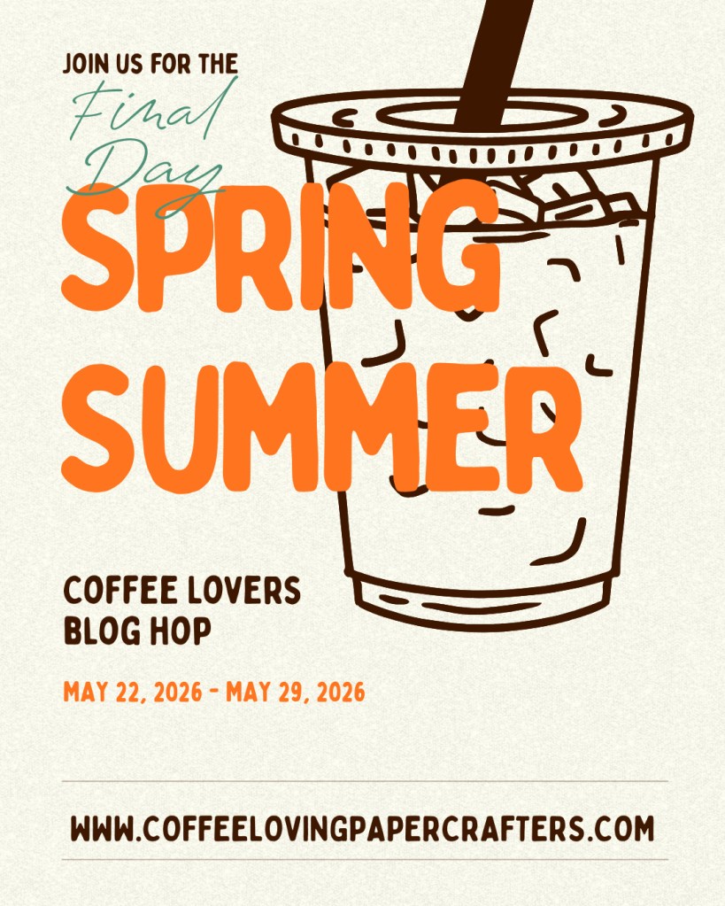 Final Day of the Spring Summer Coffee Lovers blog&nbsp;hop!